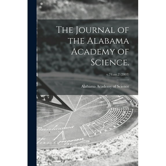 The Journal of the Alabama Academy of Science.; v.74: no.2 2003 Paperback 1014101883 9781014101884 Alabama Academy of Science