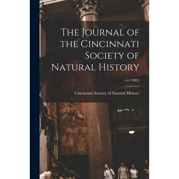 The Journal of the Cincinnati Society of Natural History; v.6 (1883) (Paperback)