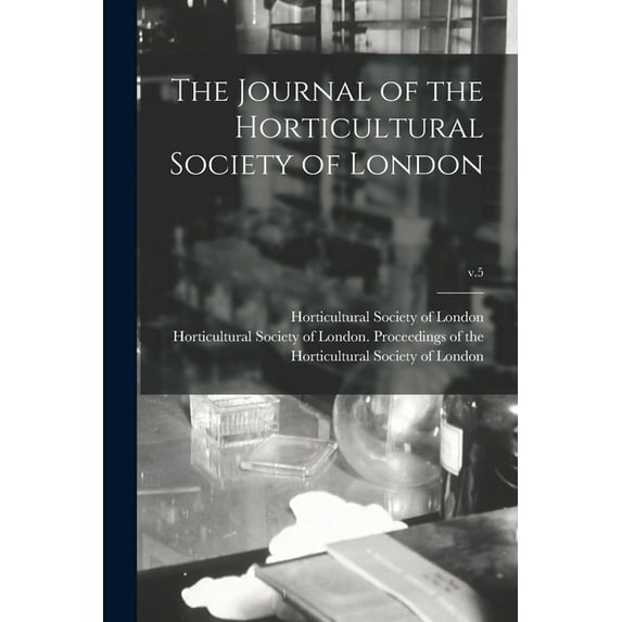 The Journal of the Horticultural Society of London; v.5 (Paperback)