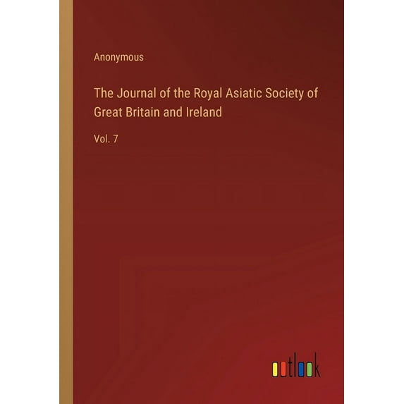 The Journal of the Royal Asiatic Society of Great Britain and Ireland: Vol. 7, (Paperback)