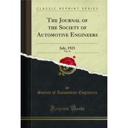 The Journal of the Society of Automotive Engineers, Vol. 13 July, 1923 Classic Reprint