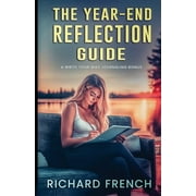 The Journaling Mastery Series Theory an The Year End Reflection Guide A Write Your Way Journaling Bonus, Book 3, Paperback
