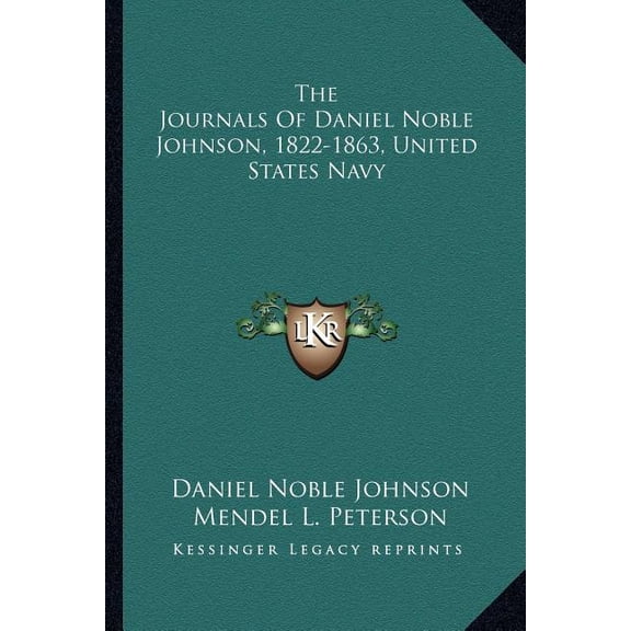 The Journals Of Daniel Noble Johnson, 1822-1863, United States Navy (Paperback)