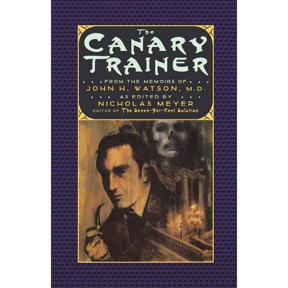 The Journals of John H. Watson, M.D. The Canary Trainer: From the Memoirs of John H. Watson, M.D., Book 3, (Paperback)