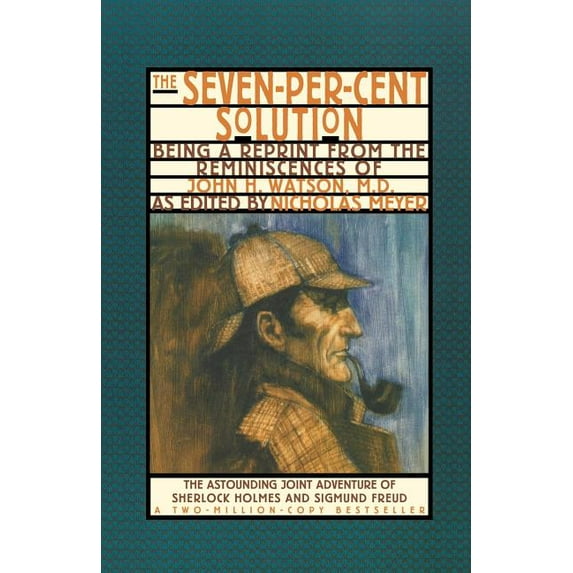 The Journals of John H. Watson, M.D. The Seven-Per-Cent Solution: Being a Reprint from the Reminiscences of John H. Watson, M.D., Book 0, (Paperback)