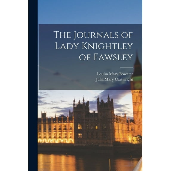 The Journals of Lady Knightley of Fawsley, (Paperback)