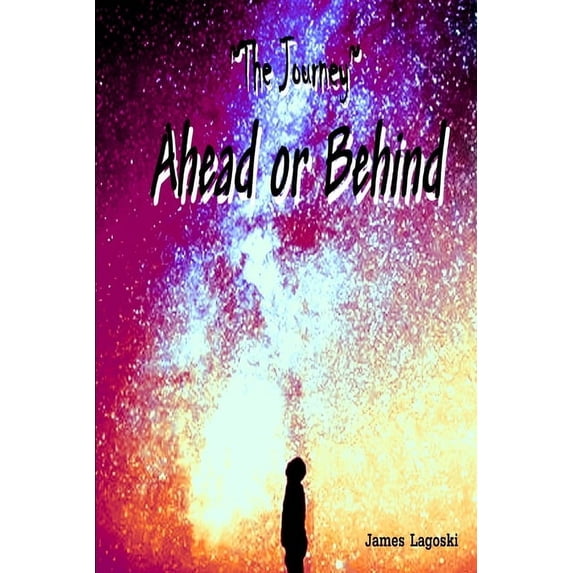 The Journey Ahead or Behind, (Paperback)