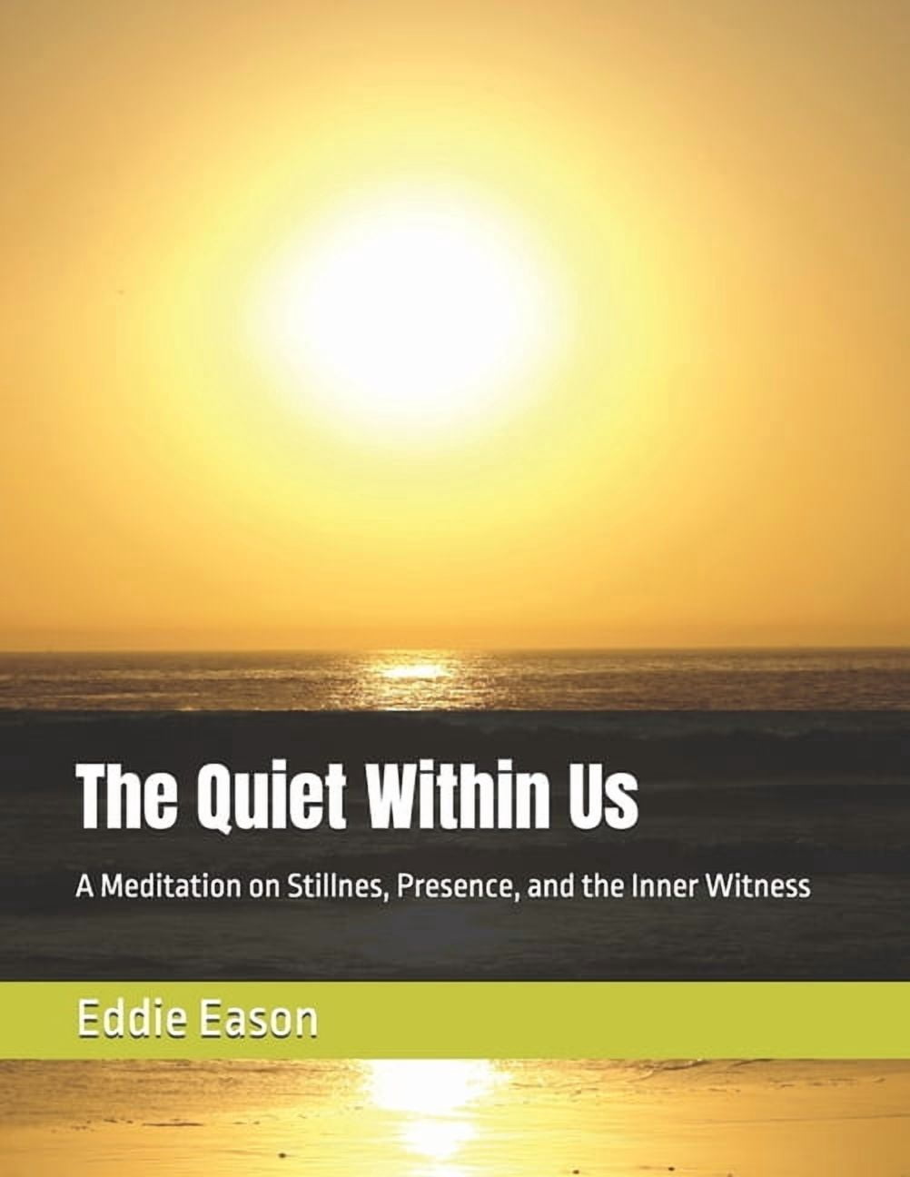 Silent Journey The Quiet Within Us: A Meditation on Stillnes, Presence, and the Inner Witness, Book 14, (Paperback)