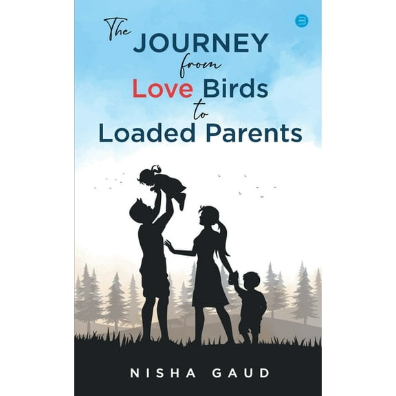 The Journey From Love Birds To Loaded Parents, (Paperback)