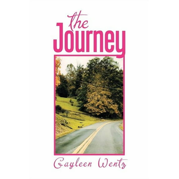 The Journey Paperback 154347859X 9781543478594 Gayleen Wentz