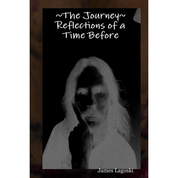 The Journey Reflections of a Time Before, (Paperback)