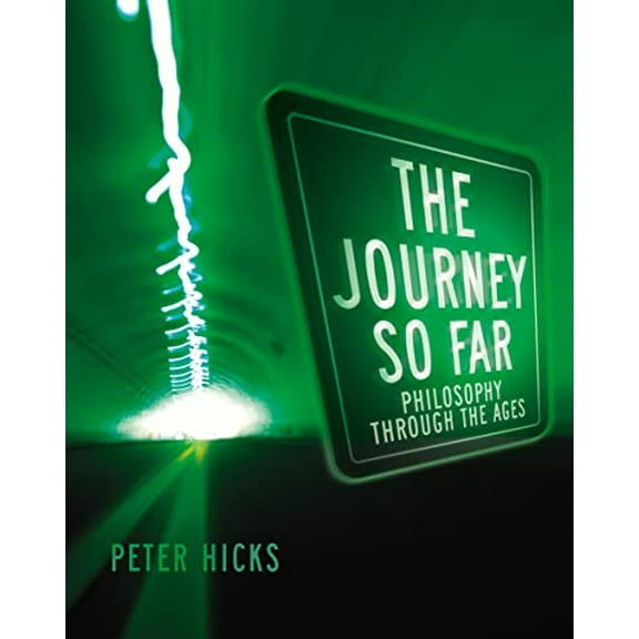 The Journey So Far: Philosophy through the Ages (Paperback) by Peter Hicks