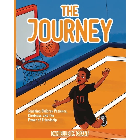 The Journey: Teaching Children Patience, Kindness, and the Power of Friendship, (Paperback)