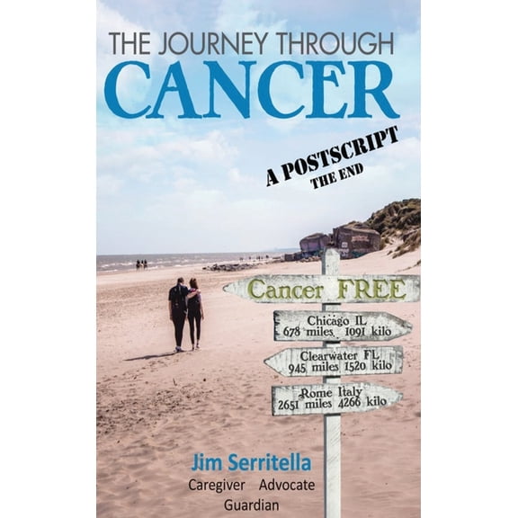 The Journey Through Cancer: A Post Script, THE END, (Hardcover)