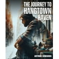 thumbnail image 1 of The Journey To Hangtown Haven, (Paperback), 1 of 1