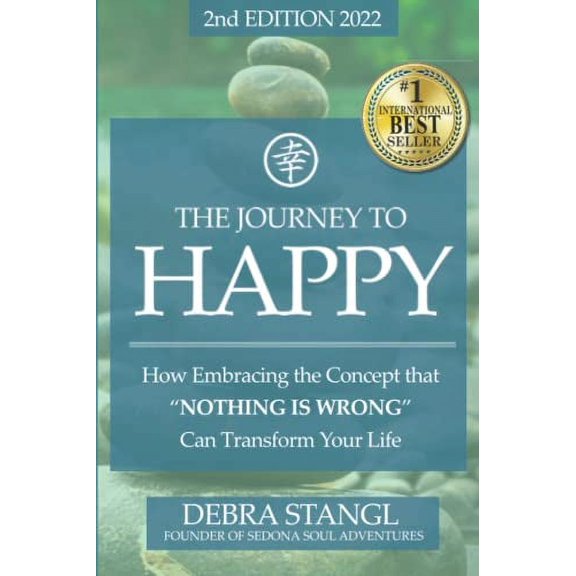 Pre-Owned The Journey To Happy: How Embracing the Concept that NOTHING IS WRONG Can Transform Your Life (Paperback) 0997756128 9780997756128