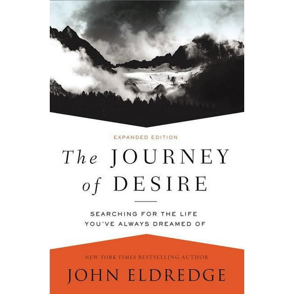 The Journey of Desire: Searching for the Life You've Always Dreamed of, (Paperback)