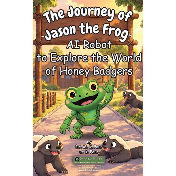 The Journey of Jason the Frog(TM) AI Robot to Explore the World of Honey Badgers, (Hardcover)