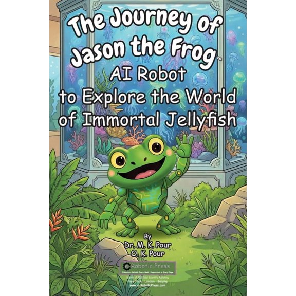 The Journey of Jason the Frog(TM) AI Robot to Explore the World of Immortal Jellyfish, (Paperback)