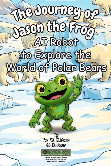 The Journey of Jason the Frog(TM) AI Robot to Explore the World of Polar Bears, (Paperback)