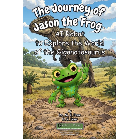 The Journey of Jason the Frog(TM) AI Robot to Explore the World of the Giganotosaurus, (Paperback)