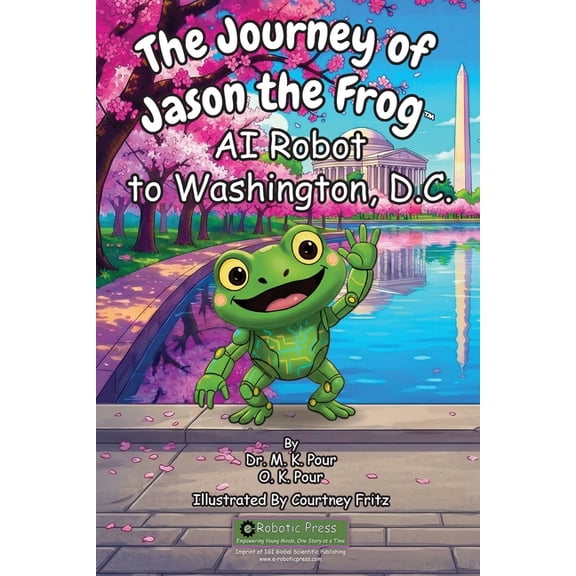 The Journey of Jason the Frog(TM) AI Robot to Washington, D.C., (Paperback)