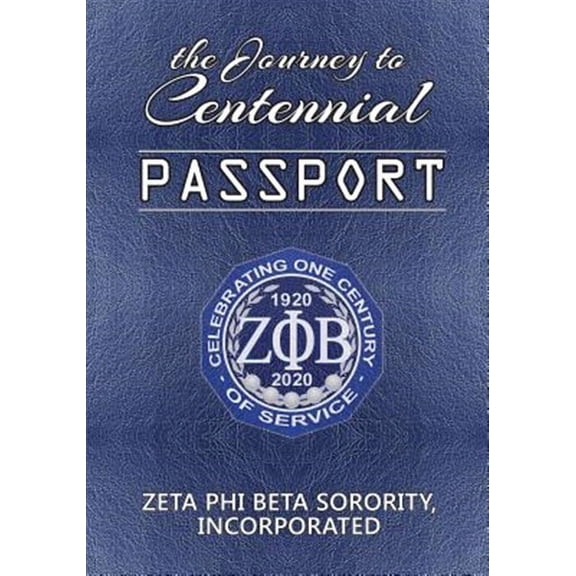 The Journey to Centennial Passport: Zeta Phi Beta Sorority, Incorporated