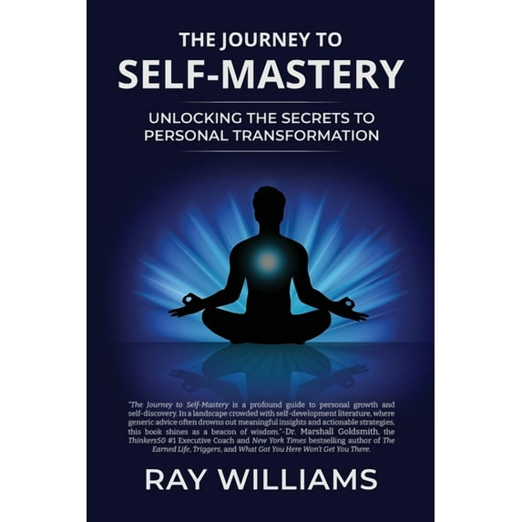 The Journey to Self-Mastery: Unlocking the Secrets to Personal Transformation, (Paperback)