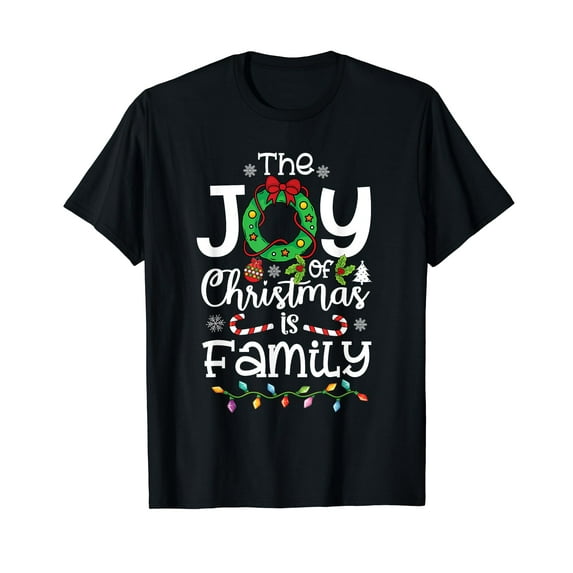 The Joy Christmas is Family Matching Xmas Men Women Kids T-Shirt