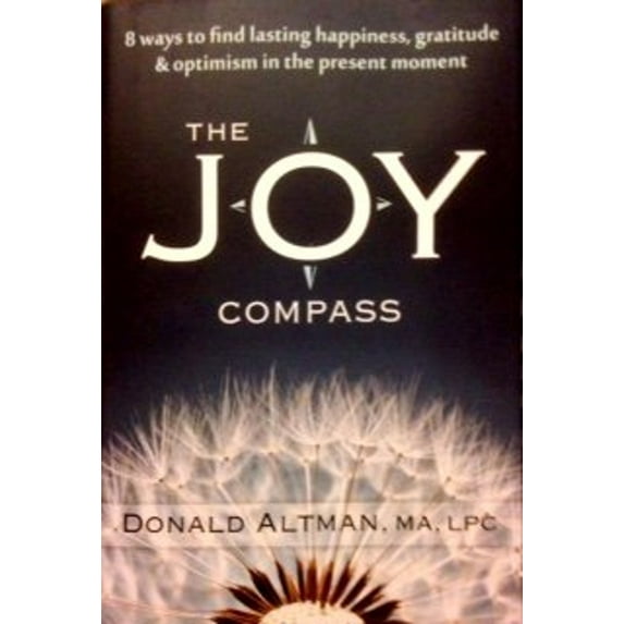 Pre-Owned The Joy Compass: Eight Ways to Find Lasting Happiness, Gratitude, and Optimism in the Present Moment (Hardcover) 1606712411 9781606712412
