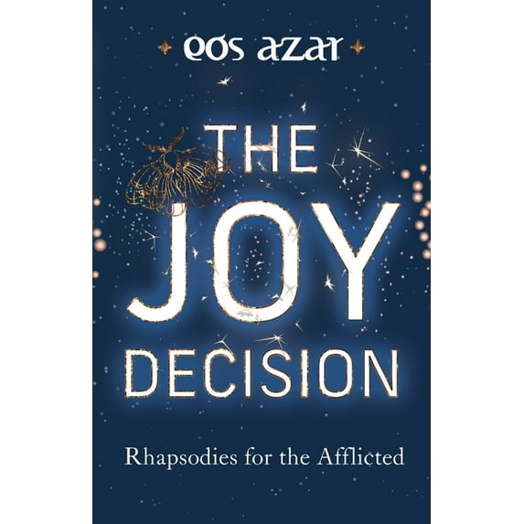The Joy Decision: Rhapsodies for the Afflicted, (Paperback)