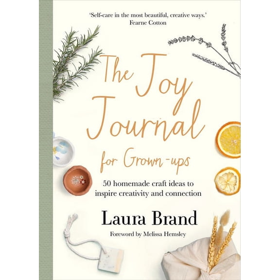 The Joy Journal For Grown-ups : 50 homemade craft ideas to inspire creativity and connection (Hardcover)