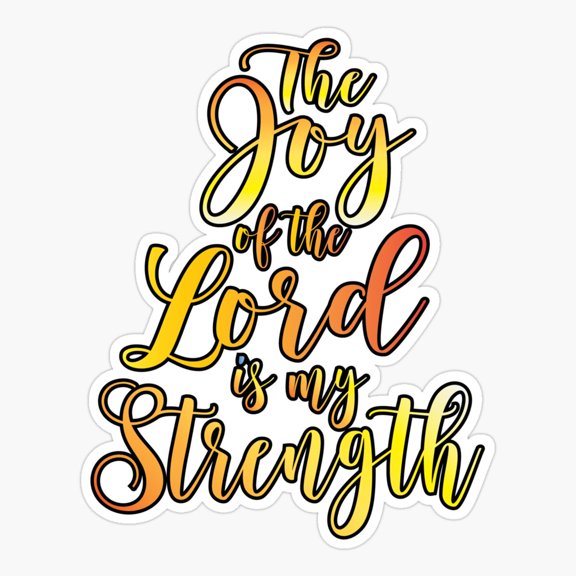 The Joy OThe Lord / Inspirational Christian Message Sticker