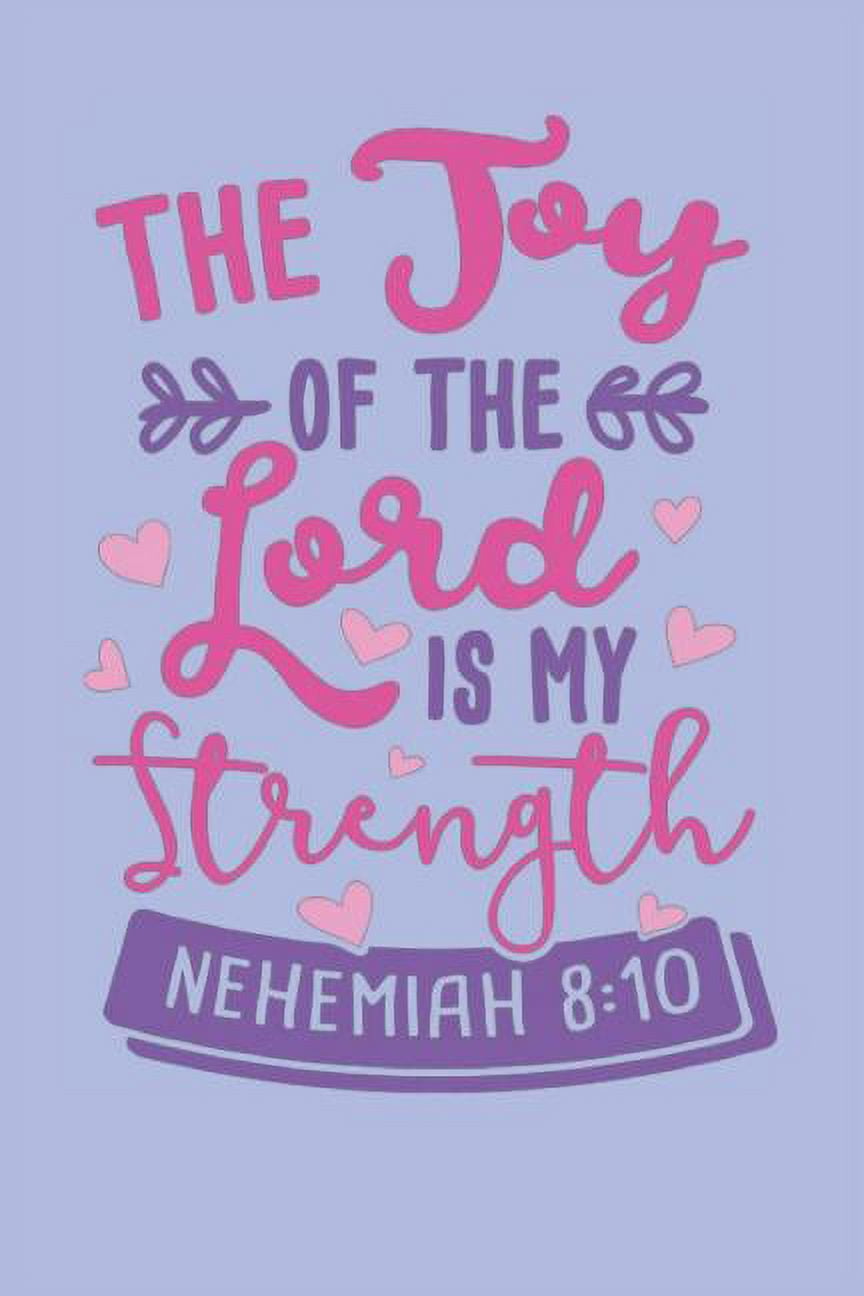 The Joy Of The Lord Is My Strength Nehemiah 8 10 Bible Quotes