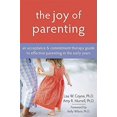 thumbnail image 1 of Pre-Owned The Joy of Parenting: An Acceptance and Commitment Therapy Guide to Effective Parenting in the Early Years (Paperback) 157224593X 9781572245938, 1 of 1