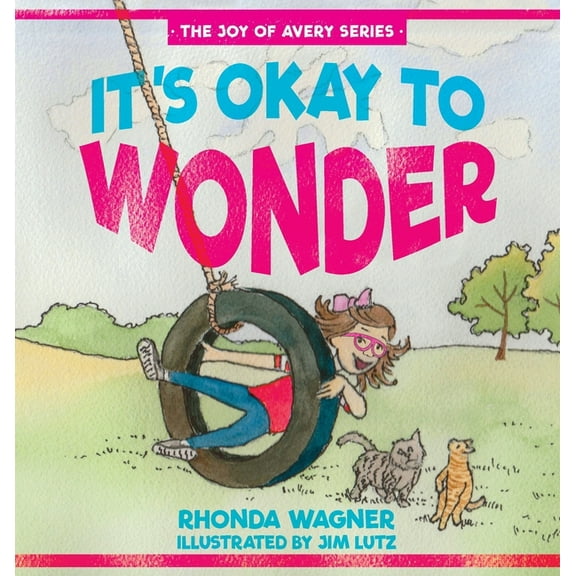 The Joy of Avery: It's Okay to Wonder (Hardcover)