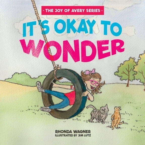 The Joy of Avery: It's Okay to Wonder (Paperback)