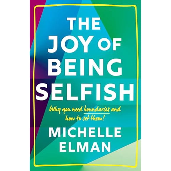 Pre-Owned The Joy of Being Selfish: Why You Need Boundaries and How to Set Them (Hardcover) 180279025X 9781802790252