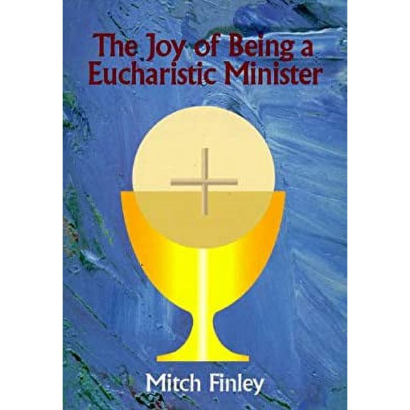 Pre-Owned The Joy of Being a Eucharistic Minister (Mass Market Paperback) 1878718452 9781878718457