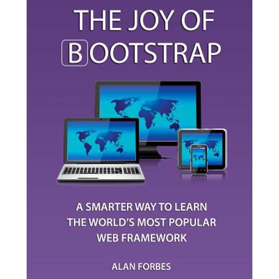 Pre-Owned The Joy of Bootstrap : A Smarter Way to Learn the World's Most Popular Web Framework (Paperback)