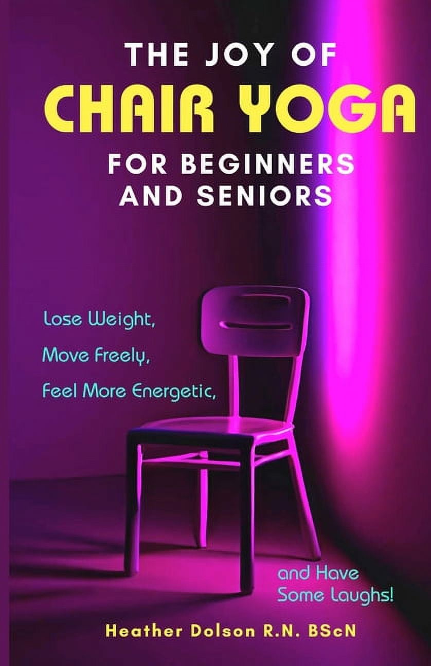 The Joy of Chair Yoga for Seniors and Beginners (Paperback)
