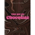 thumbnail image 1 of The Joy of Chocolate : Recipes and Stories from the Wonderful World of the Cocoa Bean (Hardcover), 1 of 1