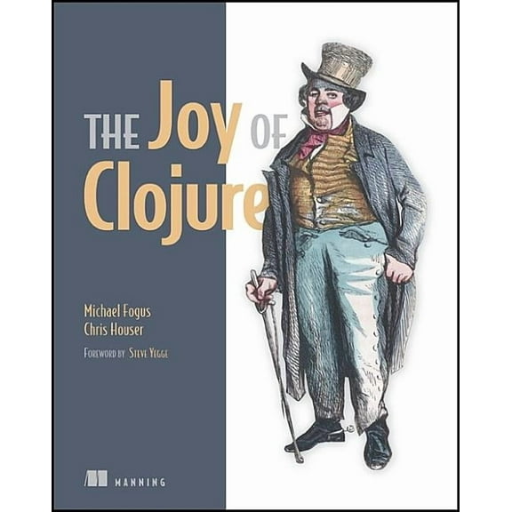 The Joy of Clojure : Thinking the Clojure Way (Edition 1) (Paperback)