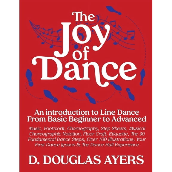 The Joy of Dance: An Introduction to Line Dance From Basic Beginner to Advanced, (Paperback)