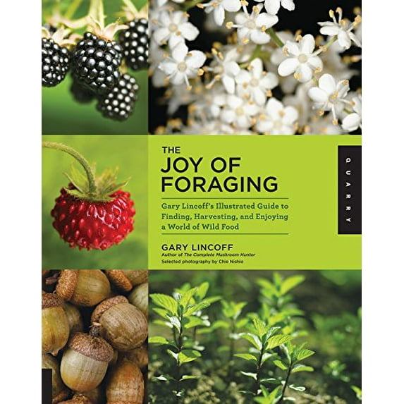 Pre-Owned The Joy of Foraging: Gary Lincoff's Illustrated Guide to Finding, Harvesting, and Enjoying a World of Wild Food (Paperback) 1592537758 9781592537754