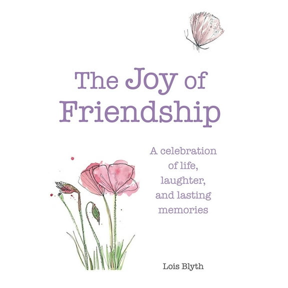 The Joy of Friendship : A celebration of life, laughter and lasting memories (Hardcover)