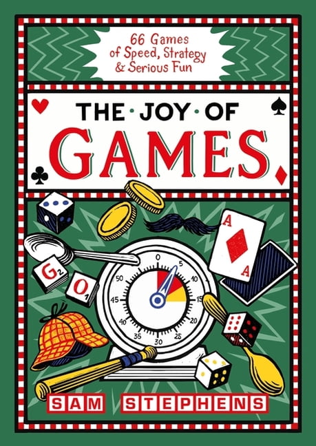 The Joy of Games: 66 Games of Speed, Strategy & Serious Fun, (Hardcover)