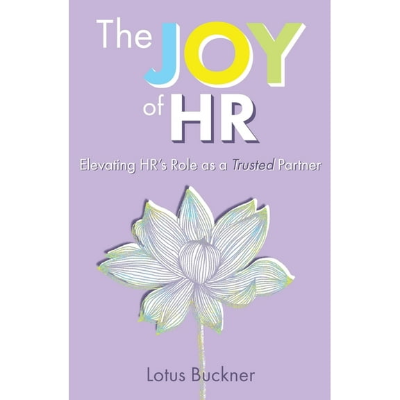 The Joy of HR: Elevating HR's Role as a Trusted Partner, (Paperback)