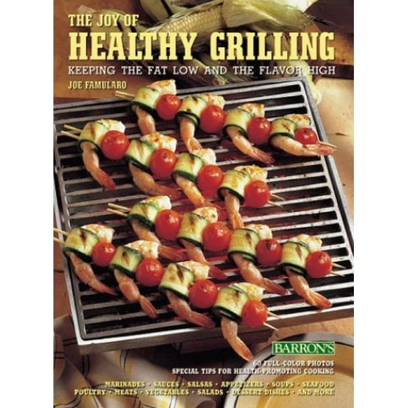 Pre-Owned The Joy of Healthy Grilling: Keeping the Fat Low and the Flavor High (Unknown) 0812098757 9780812098754