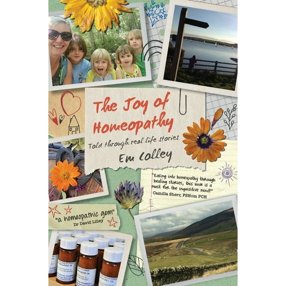 The Joy of Homeopathy: Told through real life stories, (Hardcover)
